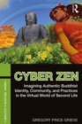 Image for Cyber Zen: imagining authentic Buddhist identity, community, and practices in the virtual world of Second life