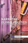 Image for Narrative global politics: theory, history and the personal in international relations