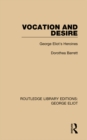 Image for Vocation and desire: George Eliot&#39;s heroines : 2