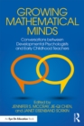 Image for Growing mathematical minds: conversations between developmental psychologists and early childhood teachers