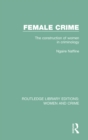 Image for Female crime: the construction of women in criminology