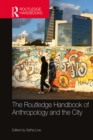 Image for The Routledge handbook of anthropology and the city