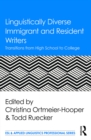Image for Linguistically diverse immigrant and resident writers: transitions from high school to college