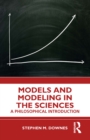Image for Models and modelling in the sciences: a philosophical introduction