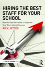 Image for Hiring the best staff for your school: how to use narrative to improve your recruiting process