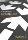 Image for Conservative criminology: a call to restore balance to the social sciences