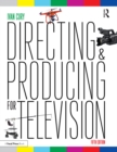 Image for Directing and producing for television: a format approach