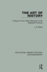 Image for The art of history: a study of four great historians of the eighteenth century