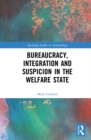 Image for Bureaucracy, integration and suspicion in the welfare state