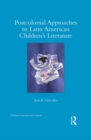 Image for Postcolonial approaches to Latin American children&#39;s literature