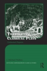 Image for Translating Classical Plays: Collected Papers