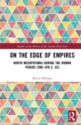 Image for On the edge of the empires: interactions and confrontations in North Mesopotamia during the Roman period