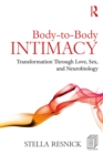 Image for Body-to-body intimacy: transformation through love, sex, and neurobiology