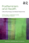 Image for Postfeminism and health: critical psychology and media perspectives