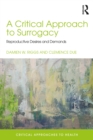 Image for A critical approach to surrogacy: reproductive desires and demands