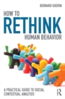 Image for How to Rethink Human Behavior: A Practical Guide to Social Contextual Analysis