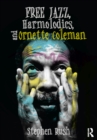 Image for Free jazz, Harmolodics, and Ornette Coleman