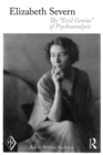 Image for Elizabeth Severn: the &#39;evil genius&#39; of psychoanalysis