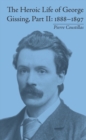 Image for The heroic life of George Gissing.: (1888-1897)