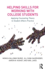 Image for Helping skills for working with college students: applying counseling theory to student affairs practice