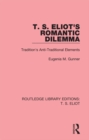 Image for T.S. Eliot&#39;s romantic dilemma: tradition&#39;s anti-traditional elements