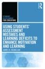 Image for Using students&#39; assessment mistakes and learning deficits to enhance motivation and learning
