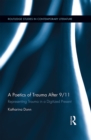 Image for A Poetics of Trauma after 9/11: Representing Trauma in a Digitized Present