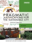 Image for Pragmatic justifications for the sustainable city: action in the common place