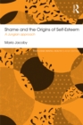 Image for Shame and the origins of self-esteem: a Jungian approach