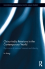 Image for China-India relations in the contemporary world: dynamics of national identity and interest