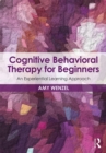 Image for Cognitive behavioral therapy for beginners: an experiential learning approach