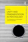 Image for Unity and fragmentation in psychology: the philosophical and methodological roots of the discipline