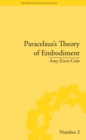 Image for Paracelsus&#39;s theory of embodiment: conception and gestation in early modern Europe