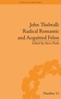 Image for John Thelwall: radical romantic and acquitted felon