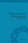 Image for A political biography of Eliza Haywood