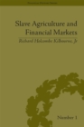 Image for Slave agriculture and financial markets in antebellum America: the Bank of the United States in Mississippi, 1831-1852