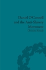 Image for Daniel O&#39;Connell and the anti-slavery movement: &#39;the saddest people the sun sees&#39;