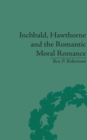 Image for Inchbald, Hawthorne and the Romantic Moral Romance: little histories and neutral territories