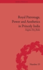 Image for Royal patronage, power and aesthetics in princely India