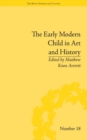 Image for The early modern child in art and history