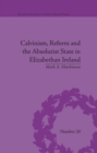 Image for Calvinism, reform and the absolutist state in Elizabethan Ireland