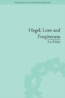 Image for Hegel, love and forgiveness: positive recognition in German idealism