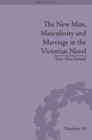 Image for The new man, masculinity and marriage in the Victorian novel