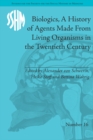Image for Biologics: a history of agents made from living organisms in the twentieth century