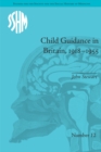 Image for Child guidance in Britain, 1918-1955: the dangerous age of childhood