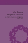 Image for John Bale and religious conversion in Reformation England