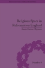 Image for Religious space in Reformation England: contesting the past