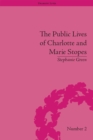 Image for The public lives of Charlotte and Marie Stopes