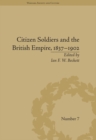 Image for Citizen soldiers and the British Empire, 1837-1902