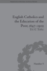 Image for English Catholics and the education of the poor, 1847-1902